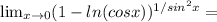 \lim_{x \to 0} (1-ln(cosx))^{1/sin^2x} =