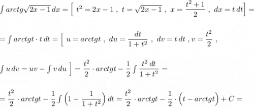 \int arctg\sqrt{2x-1}\, dx=\Big[\ t^2=2x-1\ ,\ t=\sqrt{2x-1}\ ,\ x=\dfrac{t^2+1}{2}\ ,\ dx=t\, dt\Big]=\\\\\\=\int arctgt\cdot t\, dt=\Big[\ u=arctgt\ ,\ du=\dfrac{dt}{1+t^2}\ ,\ dv=t\, dt\ ,v=\dfrac{t^2}{2}\ ,\\\\\\\int u\, dv=uv-\int v\, du\ \Big]=\dfrac{t^2}{2}\cdot arctgt-\dfrac{1}{2}\int\dfrac{t^2\, dt}{1+t^2}=\\\\\\=\dfrac{t^2}{2}\cdot arctgt-\dfrac{1}{2}\int\Big(1-\dfrac{1}{1+t^2}\Big)\, dt=\dfrac{t^2}{2}\cdot arctgt-\dfrac{1}{2}\cdot \Big(t-arctgt\Big)+C=