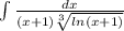 \int\limits \frac{dx}{(x + 1) \sqrt[3]{ ln(x + 1) } } \\