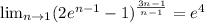 \lim_{n \to1} (2e^{n-1}-1)^{\frac{3n-1}{n-1}} = e^4