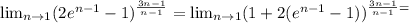 \lim_{n \to1} (2e^{n-1}-1)^{\frac{3n-1}{n-1}} = \lim_{n \to 1} (1+2(e^{n-1}-1))^{\frac{3n-1}{n-1} =