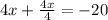 4x+\frac{4x}{4} =-20