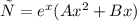 у = {e}^{x} (A {x}^{2} + Bx)