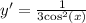 y' = \frac{1}{3 { \cos }^{2}(x) } \\