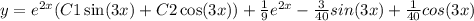 y={e}^{2x}(C1\sin(3x)+C2\cos(3x))+\frac{1}{9} {e}^{2x}-\frac{3}{40} sin(3x)+\frac{1}{40} cos(3x)\\