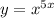 y = {x}^{5x} \\