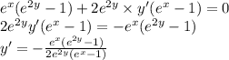 {e}^{x} ( {e}^{2y} - 1) + 2 {e}^{2y} \times y'( {e}^{x} - 1) = 0 \\ 2 {e}^{2y} y'( {e}^{x} - 1) = - {e}^{x} ( {e}^{2y} - 1) \\ y' = - \frac{ {e}^{x} ( {e}^{2y} - 1)}{2 {e}^{2y} ( {e}^{x} - 1) }