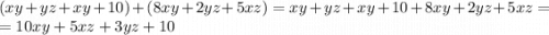 (xy+yz+xy+10)+(8xy+2yz+5xz)=xy+yz+xy+10+8xy+2yz+5xz=\\= 10xy+5xz+3yz+10