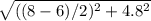 \sqrt{((8-6)/2)^2+4.8^2}