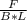 \frac{F}{B*L}