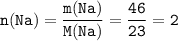 \tt n(Na)=\dfrac{m(Na)}{M(Na)}=\dfrac{46}{23}=2