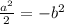 \frac{a^{2} }{2}=-b^{2}