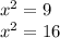 x {}^{2} = 9 \\ x {}^{2} = 16