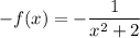 -f(x) = -\dfrac{1}{x^2+2}