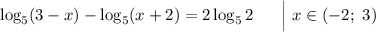 \log_5(3-x) - \log_5(x+2) = 2\log_52\ \ \ \ \ \Big|\ x\in(-2;\ 3)