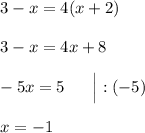 3-x = 4(x+2)\\\\3 - x = 4x + 8\\\\-5x = 5\ \ \ \ \ \Big| :(-5)\\\\x = -1