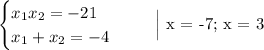 \begin{equation*}\begin{cases}x_1x_2 = -21\\x_1+x_2 = -4\end{cases}\end{equation*}\ \ \ \ \ \Big| x = -7; x = 3
