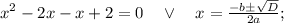 x^{2}-2x-x+2=0 \quad \vee \quad x=\frac{-b \pm \sqrt{D}}{2a};