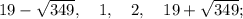 19-\sqrt{349}, \quad 1, \quad 2, \quad 19+\sqrt{349};