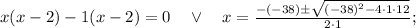x(x-2)-1(x-2)=0 \quad \vee \quad x=\frac{-(-38) \pm \sqrt{(-38)^{2}-4 \cdot 1 \cdot 12}}{2 \cdot 1};