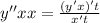 y''xx = \frac{(y'x)'t}{x't} \\