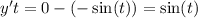 y't = 0 - ( - \sin(t)) = \sin(t)