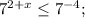 7^{2+x}\leq 7^{-4};