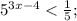 5^{3x-4}< \frac{1}{5};