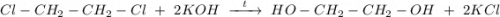 Cl-CH_2-CH_2-Cl~+~2KOH~\xrightarrow{~~t~~}~HO-CH_2-CH_2-OH~+~2KCl