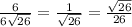 \frac{6}{6\sqrt{26} } =\frac{1}{\sqrt{26} }=\frac{\sqrt{26} }{26}