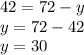 42 = 72 - y \\ y = 72 - 42 \\ y = 30