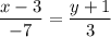 \displaystyle\frac{x-3}{-7} = \frac{y+1}{3}