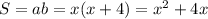 S = ab = x(x+4) = x^{2} + 4x