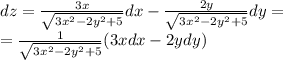 dz = \frac{3x}{ \sqrt{3 {x}^{2} - 2 {y}^{2} + 5 } } dx - \frac{2y}{ \sqrt{3 {x}^{2} - 2 {y}^{2} + 5} } dy = \\ = \frac{1}{ \sqrt{3 {x}^{2} - 2 {y}^{2} + 5} } (3xdx - 2ydy)