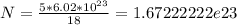 N = \frac{5*6.02*10^{23}}{18} = 1.67222222e23