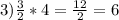 3) \frac{3}{2} * 4 = \frac{12}{2} = 6