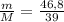 \frac{m}{M} = \frac{46,8}{39}