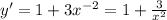 y' = 1 + 3 {x}^{ - 2} = 1 + \frac{3}{ {x}^{2} } \\