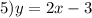 5)y=2x-3\\