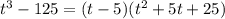 t^{3}-125=(t-5)(t^{2}+5t+25)