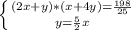 \left \{ {{(2x+y)*(x+4y)=\frac{198}{25} } \atop {y=\frac{5}{2}x }} \right.