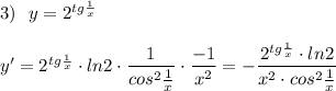 3)\ \ y=2^{tg\frac{1}{x}}\\\\y'=2^{tg\frac{1}{x}}\cdot ln2\cdot \dfrac{1}{cos^2\frac{1}{x}}\cdot \dfrac{-1}{x^2}=-\dfrac{2^{tg\frac{1}{x}}\cdot ln2}{x^2\cdot cos^2\frac{1}{x}}