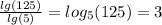 \frac{lg(125)}{lg(5)} = log_{5}(125) = 3