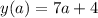 y(a)=7a+4