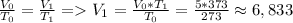 \frac{V_0}{T_0} = \frac{V_1}{T_1} = V_1 = \frac{V_0*T_1}{T_0} = \frac{5*373}{273} \approx 6,833