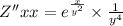 Z''xx = {e}^{ \frac{x}{ {y}^{2} } } \times \frac{1}{ {y}^{4} } \\