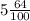 5 \frac{64}{100}