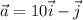 \dislpaystyle \vec a= 10\vec i-\vec j