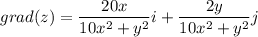 grad(z) = \displaystyle \frac{20x}{10x^2+y^2} i+\frac{2y}{10x^2+y^2} j