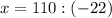 x=110 : (-22)